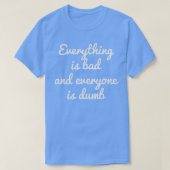 EVERYTHING IS BAD EVERYTHING IS DUMB MOTIVATION  Tシャツ (デザイン正面)