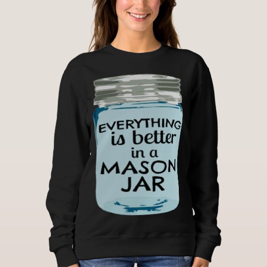 Everything is Better in a Mason Jar Southern Farmh スウェットシャツ (正面)