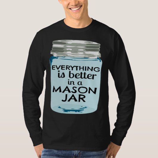 Everything is Better in a Mason Jar Southern Farmh Tシャツ (正面)