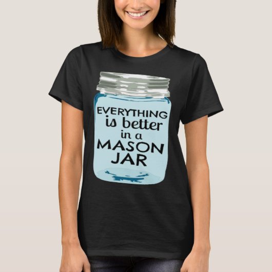 Everything is Better in a Mason Jar Southern Farmh Tシャツ (正面)