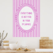 Everything Is Better In Your Pyjamas ポスター (キッチン)