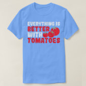 Everything Is Better With Tomatoes Tシャツ (デザイン正面)