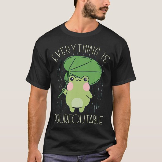 Everything Is Figureoutable でやる気アップ Tシャツ (正面)