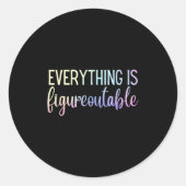 Everything Is Figureoutable Teacher Motivational - ラウンドシール (正面)