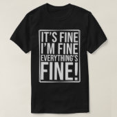 Everything is Fine and I'm Fine I said It's Fine F Tシャツ (デザイン正面)