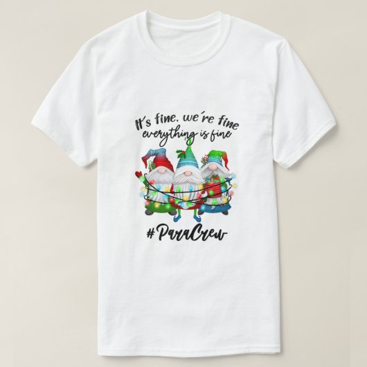 Everything Is Fine Paraprofessional Christmas Xmas Tシャツ (デザイン正面)