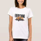 Everything is Fine Sarcastic  Tシャツ (正面)