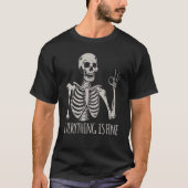 Everything Is Fine Skeleton  Skull Halloween Tシャツ (正面)