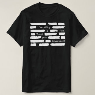 everything is fine trust your government tシャツ