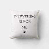 Everything Is For Me Throw Pillow クッション (正面)
