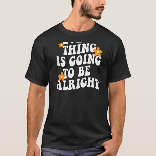 Everything Is Going To Be Alright Aesthetic Trendy Tシャツ (正面)