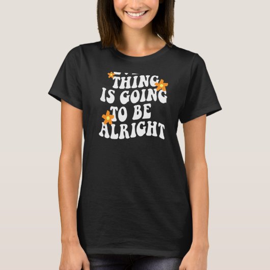 Everything Is Going To Be Alright Aesthetic Trendy Tシャツ (正面)