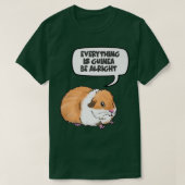 Everything is Guinea Be Alright Cute Guinea Pig Pr Tシャツ (デザイン正面)