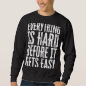 Everything Is Hard Before It Gets Easy inspiration スウェットシャツ (正面)