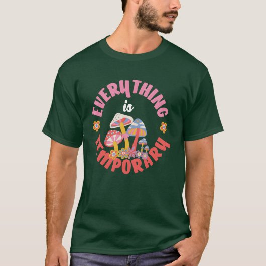 Everything Is Temporary Hippie Mushrooms Tシャツ (正面)