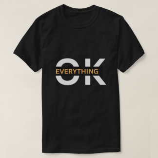 Everything Ok A perfect Gift For T-shirt Lovers  Tシャツ