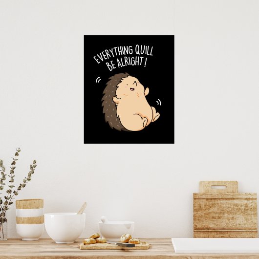 Everything Quill Be Aury Hedgehog Pun Dark BG ポスター (キッチン)