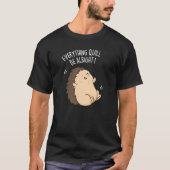 Everything Quill Be Aury Hedgehog Pun Dark BG Tシャツ (正面)