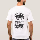 Everything’s Better When We’re Together  Tシャツ (裏面)