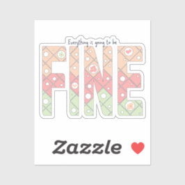 Everything’s Going to Be Fine Cute Vinyl Sticker シール