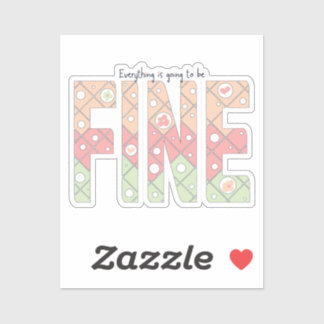 Everything’s Going to Be Fine Cute Vinyl Sticker シール