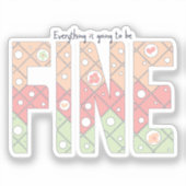 Everything’s Going to Be Fine Cute Vinyl Sticker シール (正面)