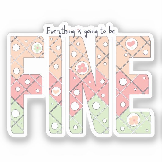 Everything’s Going to Be Fine Cute Vinyl Sticker シール (正面)