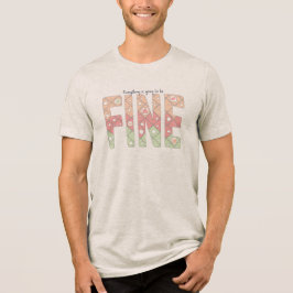 Everything’s Going to Be Fine Typography T-Shirt トライブレンドＴシャツ