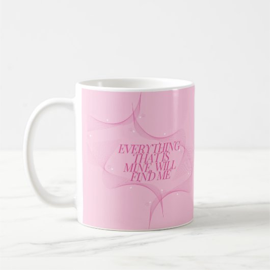 Everything that is mine, will find me Quote, Pink コーヒーマグカップ (左)