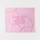 Everything that is mine, will find me Quote, Pink タペストリー (正面(横))