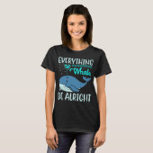 Everything Whale Be Alright Orca Sea Mamal Lover Tシャツ (正面フル)