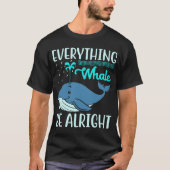 Everything Whale Be Alright Orca Sea Mamal Lover Tシャツ (正面)