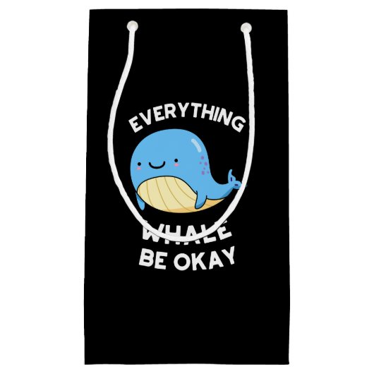 Everything Whale Be Ok おもしろい Whale Pun Dark BG スモールペーパーバッグ (正面)