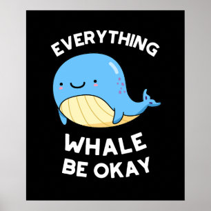 Everything Whale Be Ok おもしろい Whale Pun Dark BG ポスター
