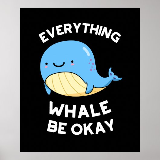 Everything Whale Be Ok おもしろい Whale Pun Dark BG ポスター (正面)