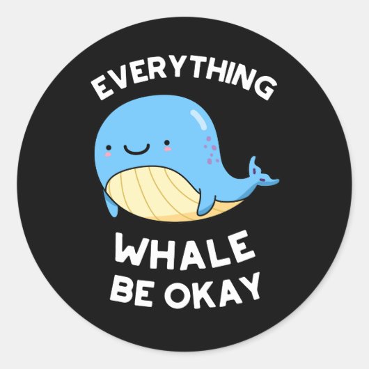Everything Whale Be Ok おもしろい Whale Pun Dark BG ラウンドシール (正面)