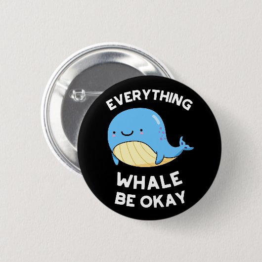 Everything Whale Be Ok おもしろい Whale Pun Dark BG 缶バッジ (正面&裏面)