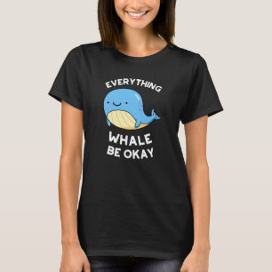 Everything Whale Be Ok おもしろい Whale Pun Dark BG Tシャツ
