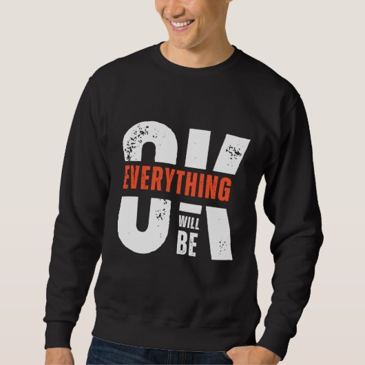 Everything Will Be OK Quote Minimal Streetwear スウェットシャツ (正面)