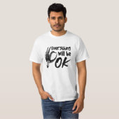 Everything Will Be Ok Radiology Tech Technologist Tシャツ (正面フル)