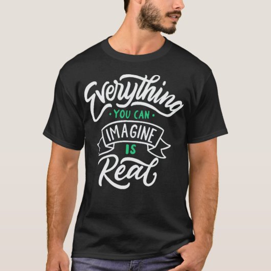 Everything you can imagine is real 4 tシャツ (正面)