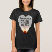 Everything You Lose Is A Step You Take Burning Hea Tシャツ (正面)