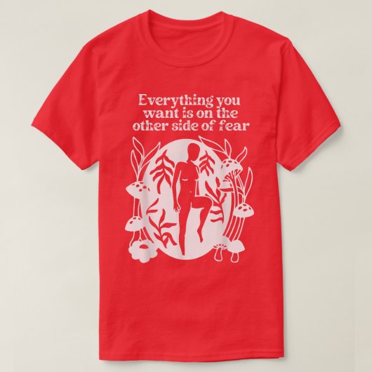 Everything You Want is on the Other Side of Fear M Tシャツ (デザイン正面)