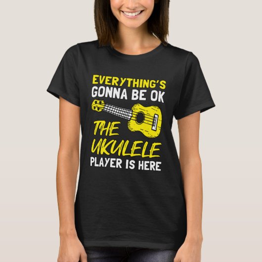 Everything's Gonna Be OK The Ukulele Player Is Her Tシャツ (正面)