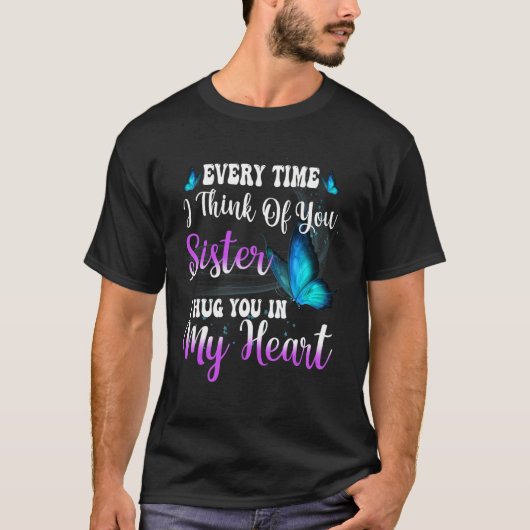 Everytime I Think Of My Sister I Hug You In My Hea Tシャツ (正面)