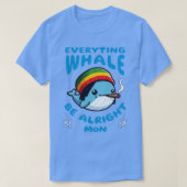 Everyting Whale Be Awel Mon 1 Tシャツ (デザイン正面)