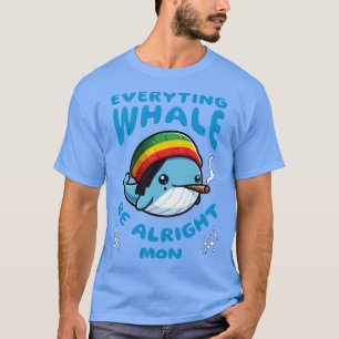 Everyting Whale Be Awel Mon 1 Tシャツ