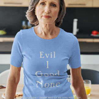 Evil 1 Good None Minimal Serif Statement Tシャツ