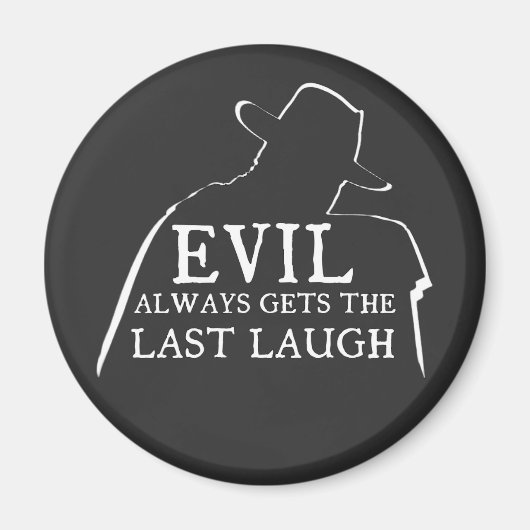 Evil Always Gets The Last Laugh マグネット (正面)