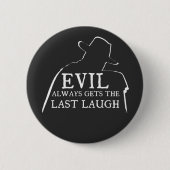 Evil Always Gets The Last Laugh 缶バッジ (正面)